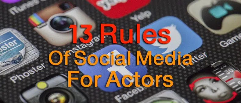 13 Rules Of Social Media For Actors