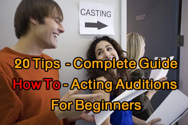 20 Tips - How To Acting Auditions For Beginner Actors - complete Guide