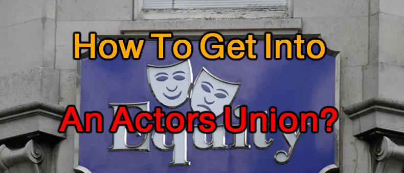 How To Get Into An Actors Union?