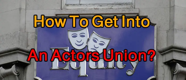 How To Get Into An Actors Union? - 2 Be An Actor